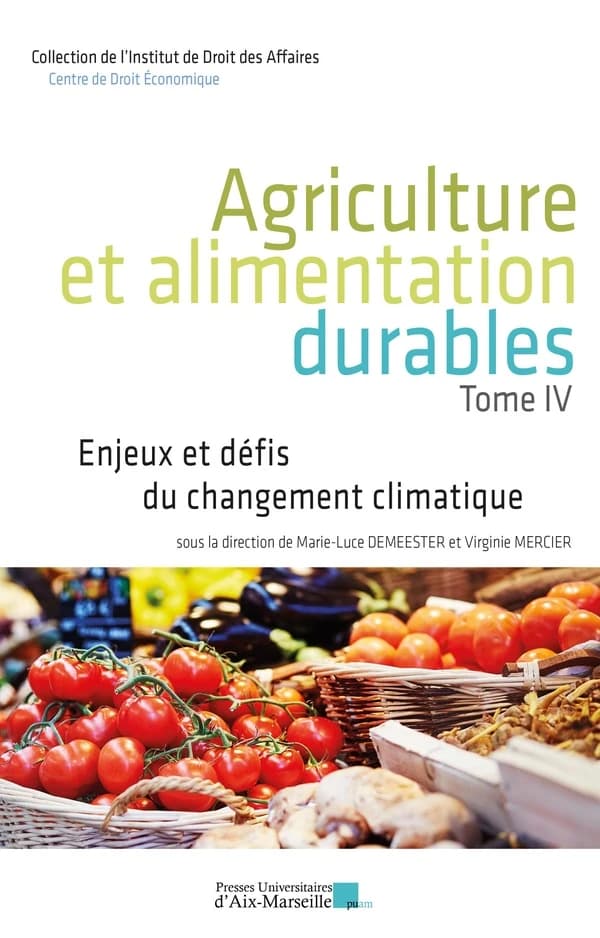 Agriculture et alimentation durables. Tome IV, Enjeux et défis du changement climatique