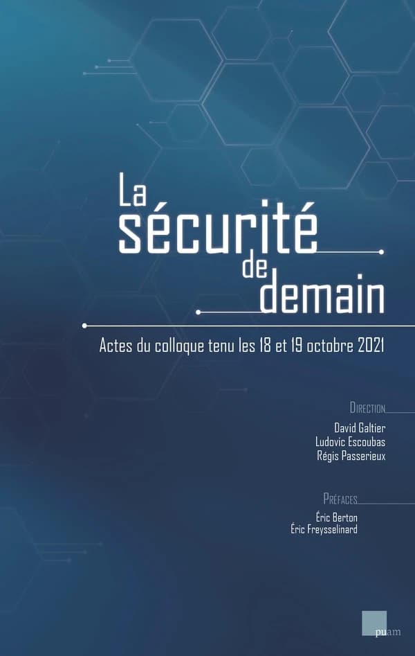 La sécurité de demain : actes du colloque tenu les 18 et 19 octobre 2021 [organisé par l'IHEMI et Aix-Marseille Université]