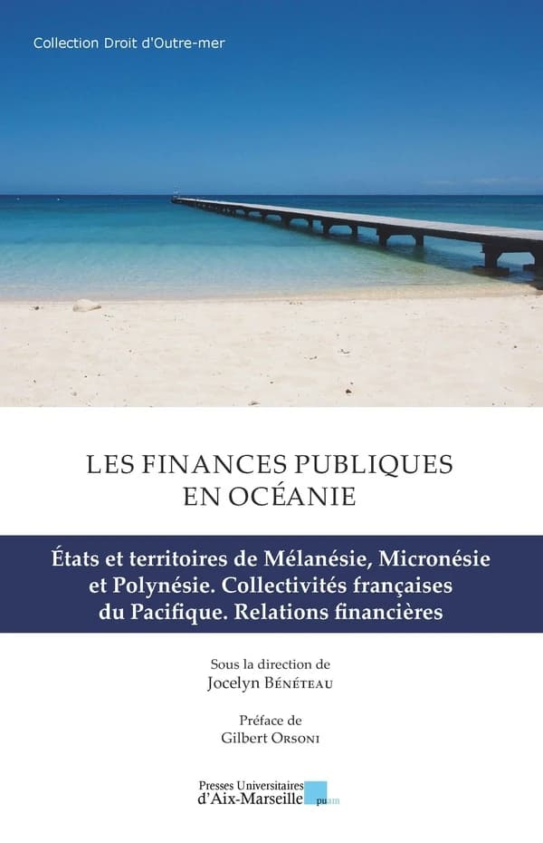 Les finances publiques en Océanie. [Tome 2], États et territoires de Mélanésie, Micronésie et Polynésie, collectivités françaises du Pacifique, relations financières