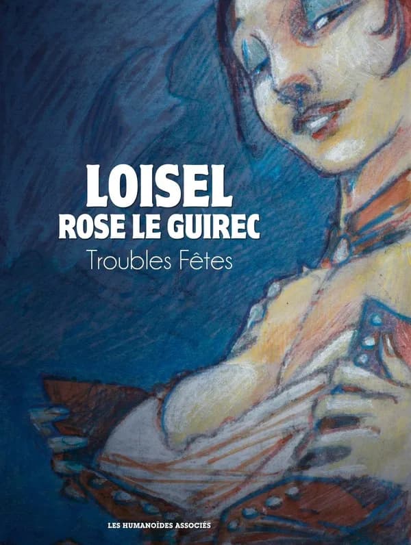 Troubles fêtes (Nouvelle éd.) dessin et couleur, Loisel ; textes, Rose Le Guirec