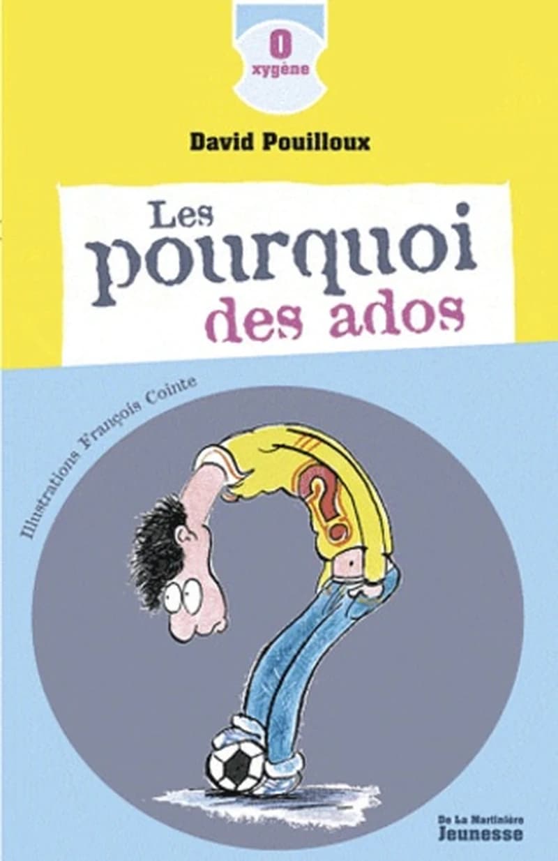 Les pourquoi des ados ([Nouvelle éd.]) David Pouilloux ; illustrations François Cointe