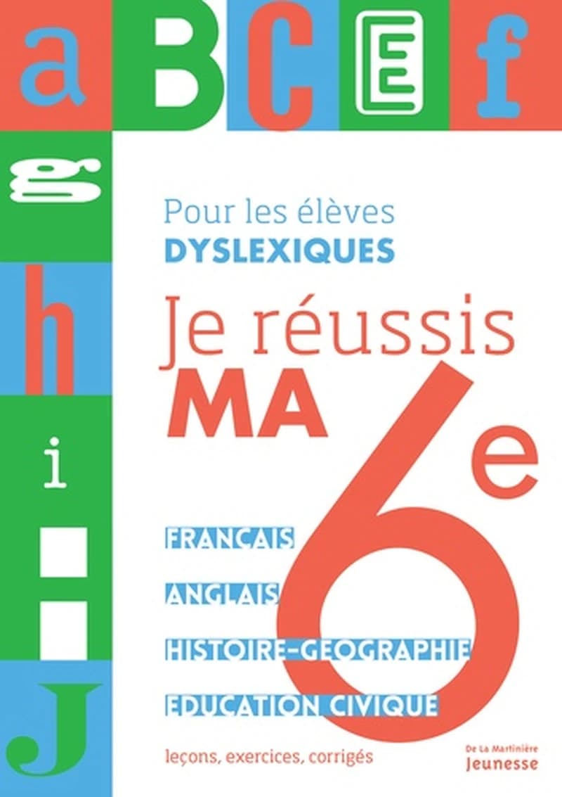 JE REUSSIS MA 6EME. POUR LES ELEVES DYSLEXIQUES (NE)