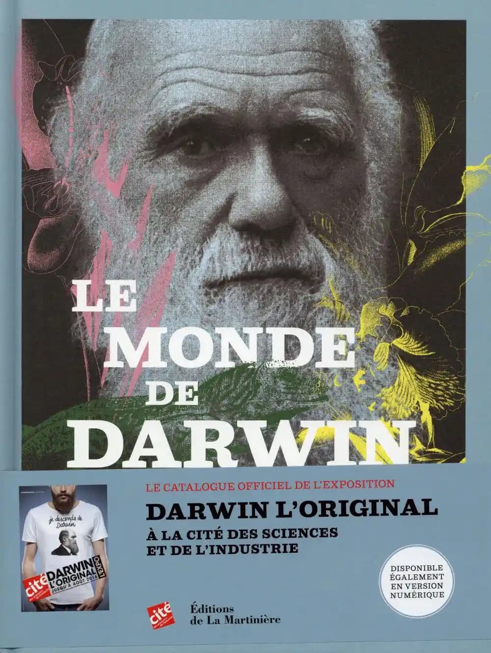 Le monde de Darwin : [exposition, Paris, Cité des sciences et de l'industrie, 13 octobre 2015-août 2016]