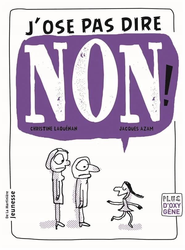J'ose pas dire non ! (Nouvelle éd.) Christine Laouénan ; [illustré par] Jacques Azam
