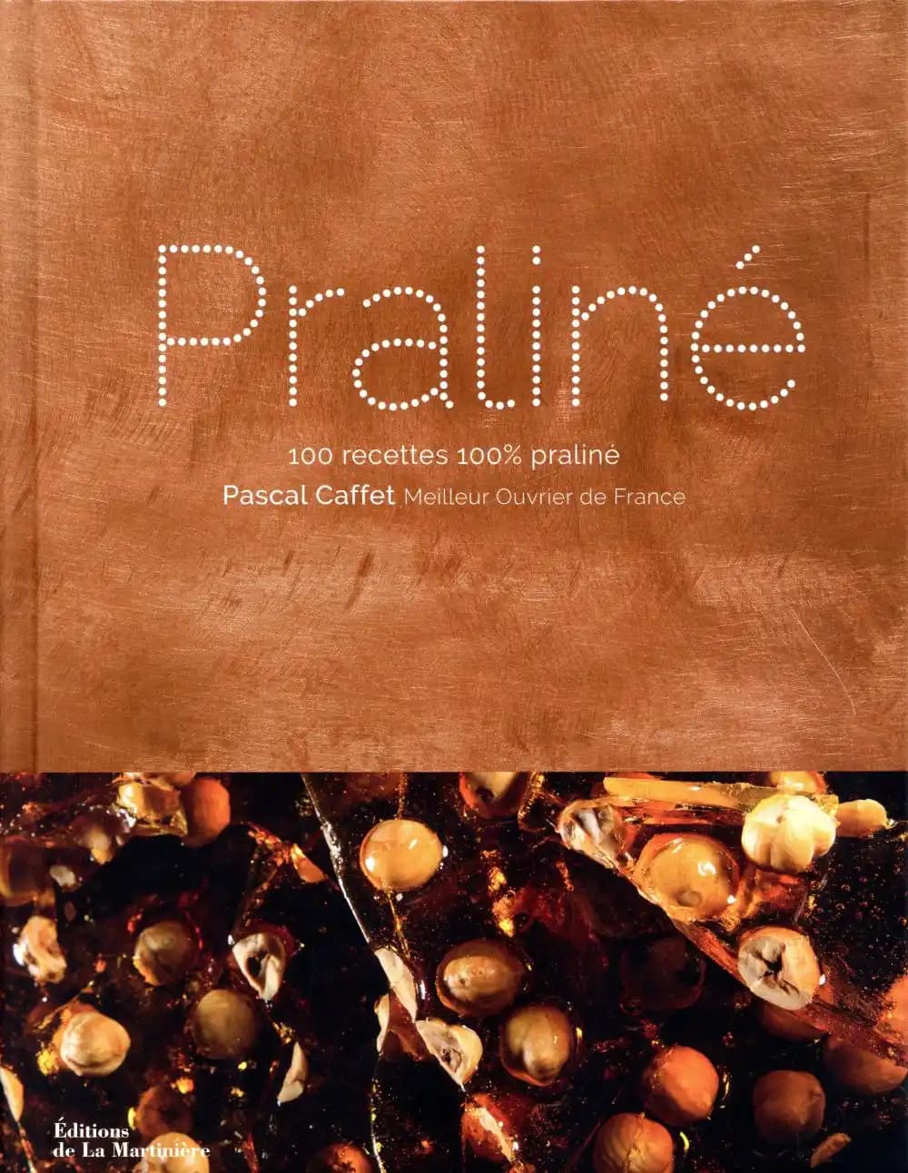 Praliné : 100 recettes 100 % praliné
