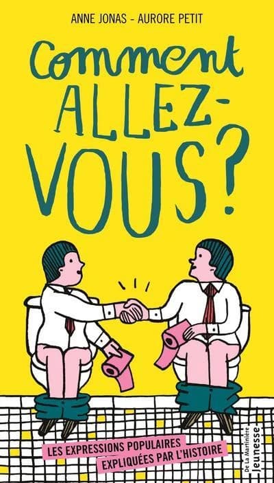 Comment allez-vous ? : les expressions populaires expliquées par l'histoire