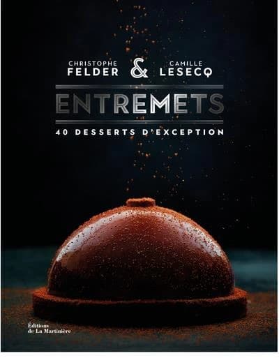 Entremets : 40 desserts d'exception