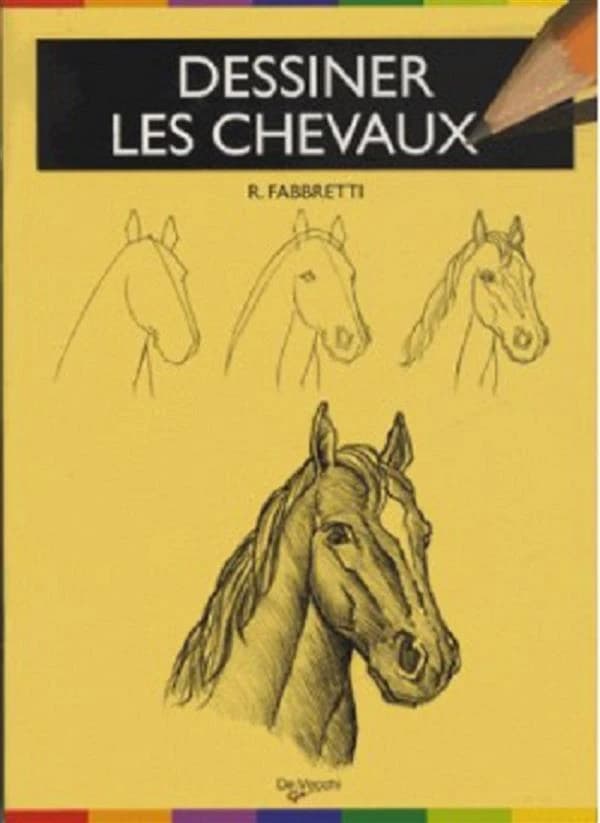 Dessiner les chevaux (Nouvelle éd.) R. Fabbretti ; [traduit de l'italien par Cécile Breffort]