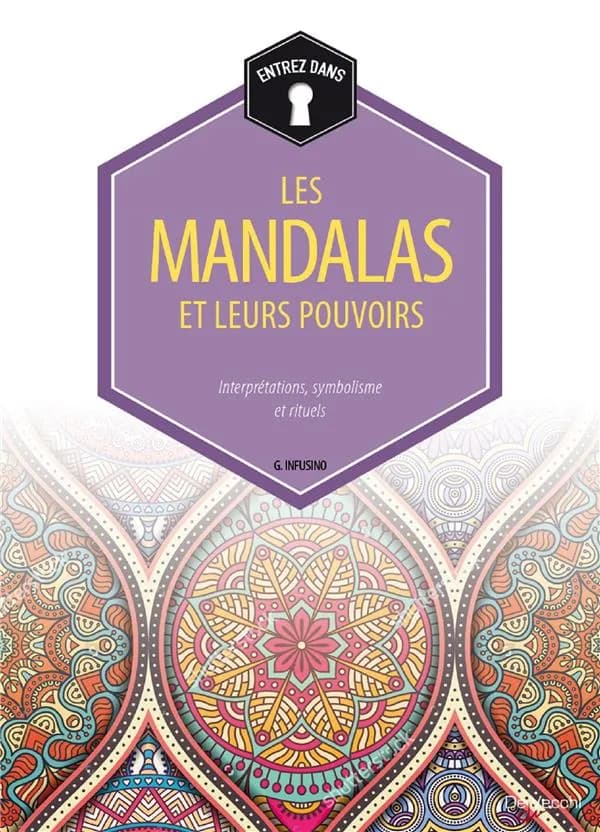 Les mandalas & leurs pouvoirs (Nouvelle éd.) G. Infusino ; [traduit de l'italien par Raffaella Ruggeri]