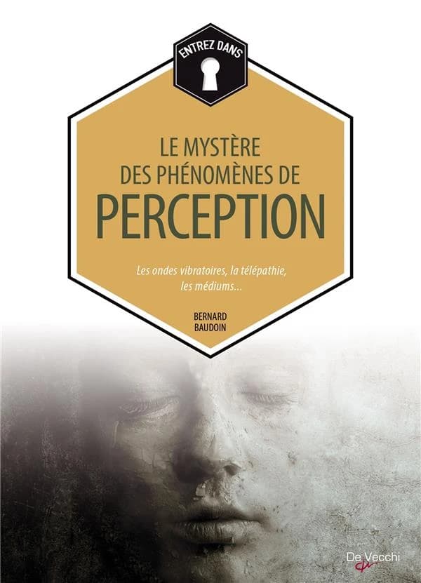 Le mystère des phénomènes de perception (Nouvelle éd.) Bernard Baudouin