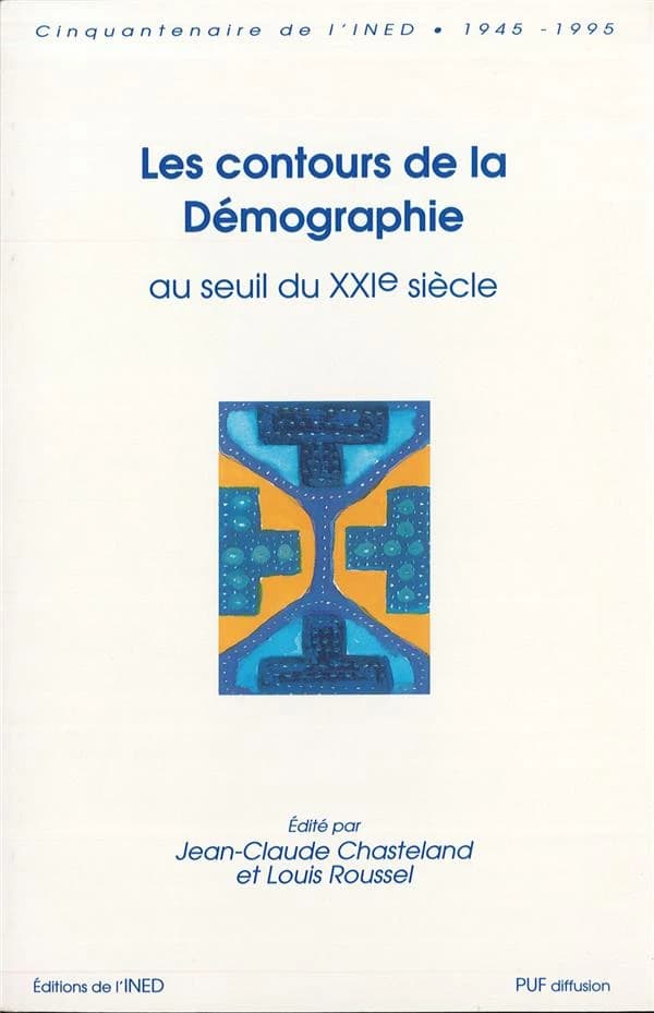 Les contours de la démographie au seuil du XXIe siècle : actes du colloque international "1945-1995, un demi-siècle de démographie, bilan et perspectives"