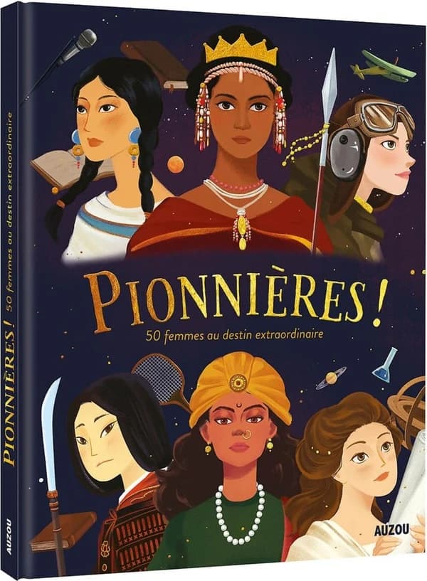 Pionnières ! : 50 femmes au destin extraordinaires