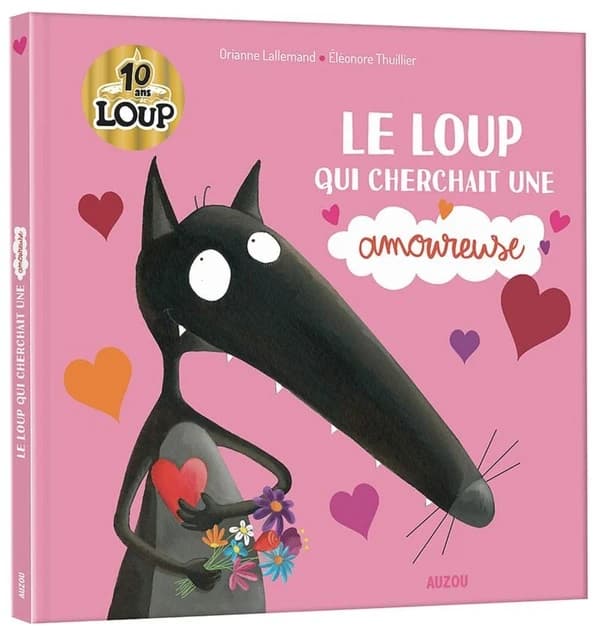 Le loup qui cherchait une amoureuse (Éd. collector 10 ans) texte de Orianne Lallemand ; illustrations de Éléonore Thuillier