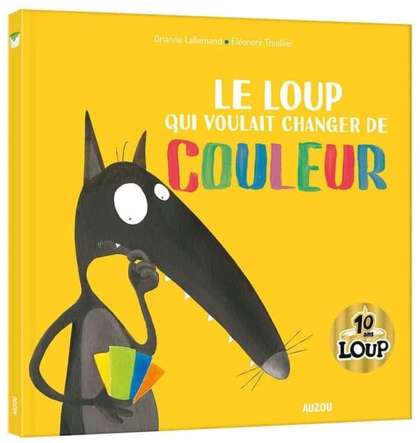 Le loup qui voulait changer de couleur ([Éd. anniversaire] 10 ans de Loup) texte de Orianne Lallemand ; illustrations de Éléonore Thuillier