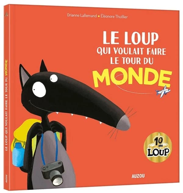 Le loup qui voulait faire le tour du monde (Éd. collector 10 ans) texte de Orianne Lallemand ; illustrations de Éléonore Thuillier