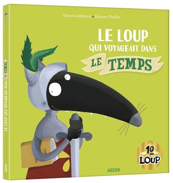 Le loup qui voyageait dans le temps (Éd. collector 10 ans) texte de Orianne Lallemand ; illustrations de Éléonore Thuillier
