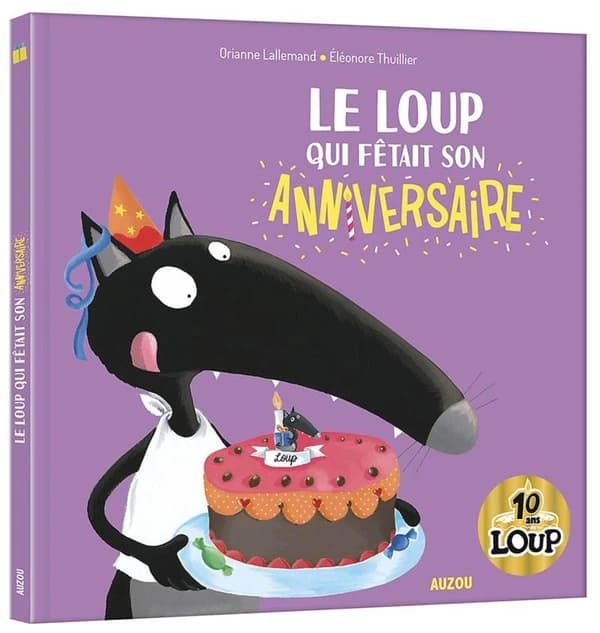Le loup qui fêtait son anniversaire (Éd. collector 10 ans) texte de Orianne Lallemand ; illustrations de Éléonore Thuillier