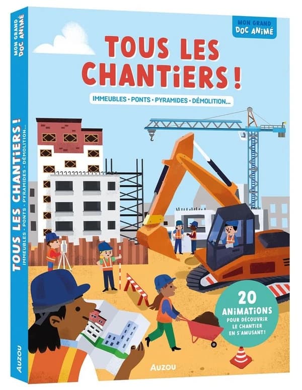 Tous les chantiers ! : immeubles, ponts, pyramides, démolition