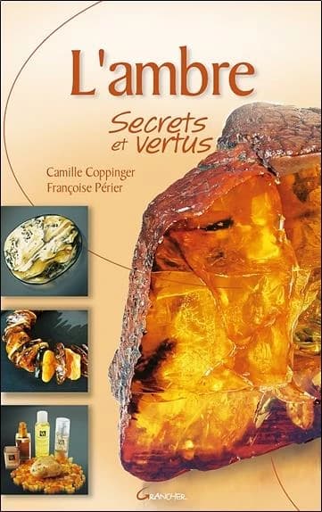 L'ambre : secrets et vertus