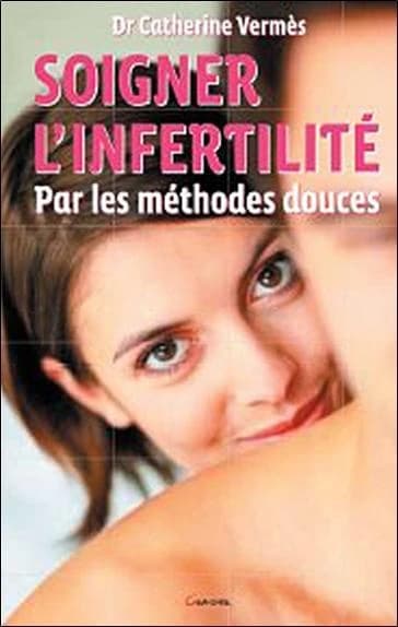 Soigner l'infertilité : par les méthodes douces