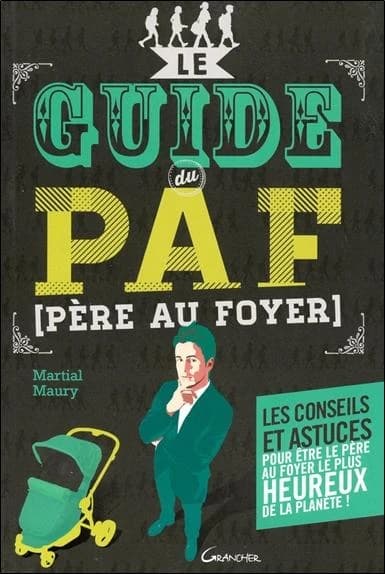 Le guide du PAF : père au foyer