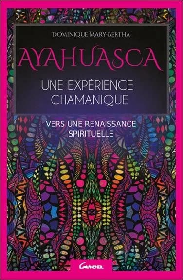 Ayahuasca, une expérience chamanique : vers une renaissance spirituelle