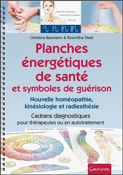 Planches énergétiques de santé et symboles de guérison : nouvelle homéopathie, kinésiologie et radiesthésie : cadrans diagnostiques pour thérapeutes ou en autotraitement