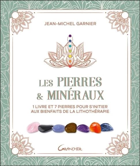 Les pierres & minéraux (Éd. revue et augmentée) Jean-Michel Garnier