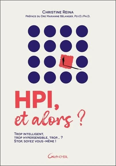 HPI, et alors ? : trop intelligent, trop hypersensible, trop ? Stop, soyez vous-même !