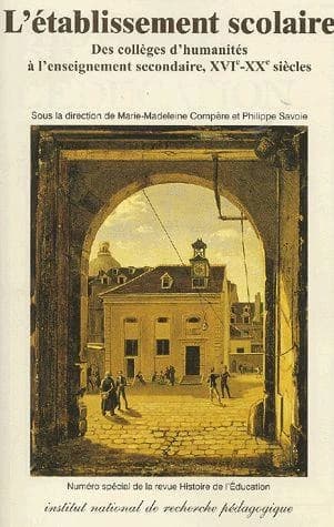 Histoire de l'éducation n.90 : l'établissement scolaire ; des collèges d'humanités à l'enseignement secondaire, XVIe-XXe siècles