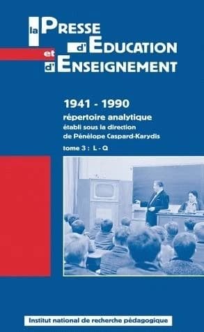 La presse d'éducation et d'enseignement, 1941-1990 : répertoire analytique. Tome III, L-Q