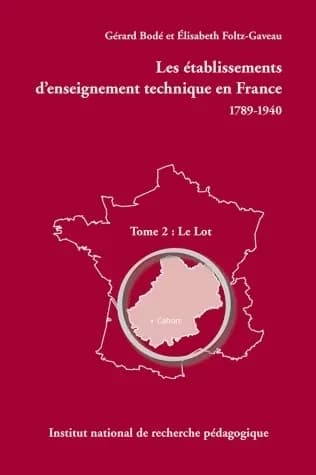 Les établissements d'enseignement technique en France : 1789-1940. Tome 2, Le Lot