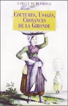 Notice sur plusieurs coutumes, usages... de la Gironde : préjugés, croyances, superstitions, médailles, prières, remèdes, dictons, proverbes, devinettes, et chansons populaires du département : accompagnée d'un questionnaire (Reprod. en fac-sim.) Camille