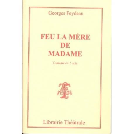 Feu la mère de Madame : pièce en un acte...