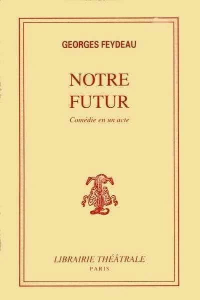 Notre futur : comédie en un acte