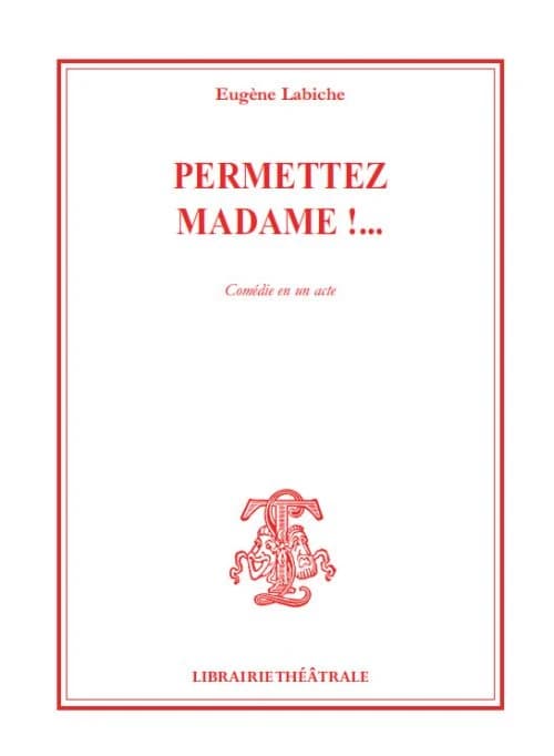 Permettez madame ! : comédie en un acte