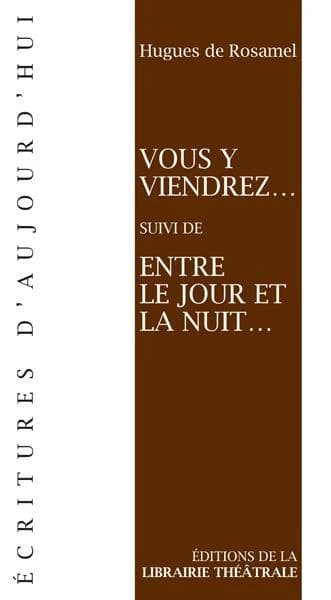 Vous y viendrez ; suivi de Entre le jour et la nuit
