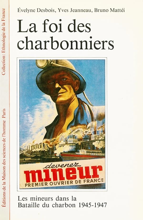 La Foi des charbonniers : les mineurs dans la bataille du charbon : 1945-1947