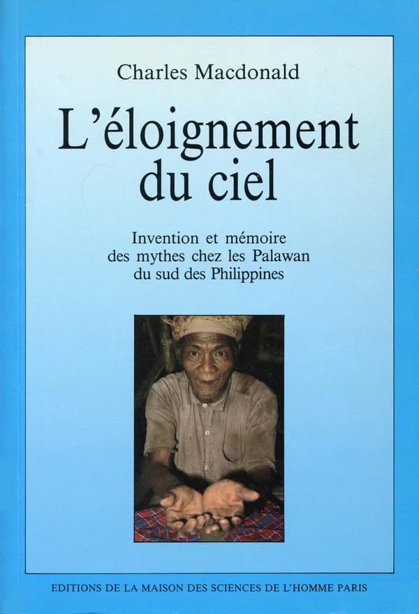 L'Éloignement du ciel : invention et mémoire des mythes chez les Palawan du sud des Philippines