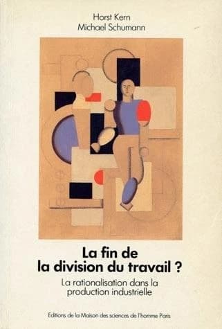 La Fin de la division du travail : la rationalisation dans la production industrielle, l'état actuel, les tendances