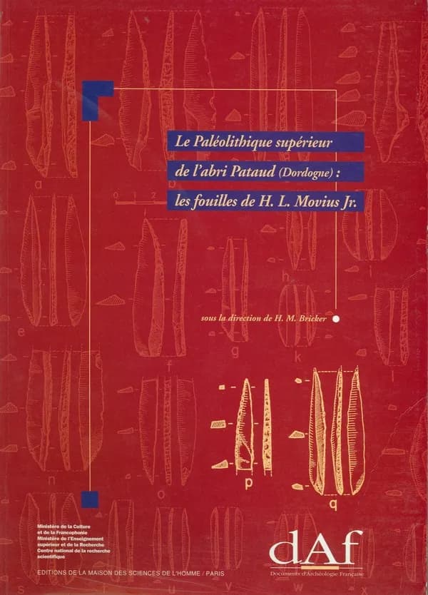 Le paléolithique supérieur de l'abri Pataud, Dordogne : les fouilles de H. L. Movius Jr. : suivi d'un inventaire des sites aurignaciens et périgordiens de Dordogne
