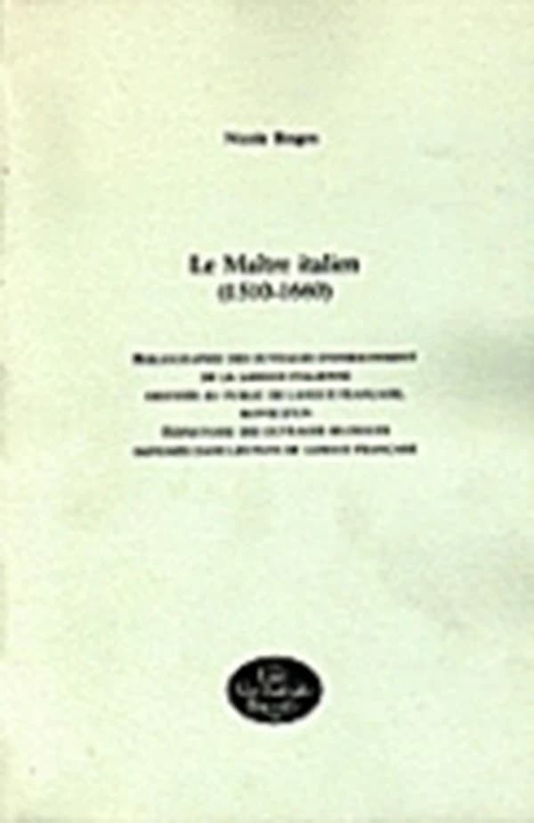 Le Maître italien, 1510-1660 : Bibliographie des ouvrages d'enseignement de la langue italienne destinés au public de langue française, suivie d'un répertoire des ouvrages bilingues imprimés dans les pays de langue française