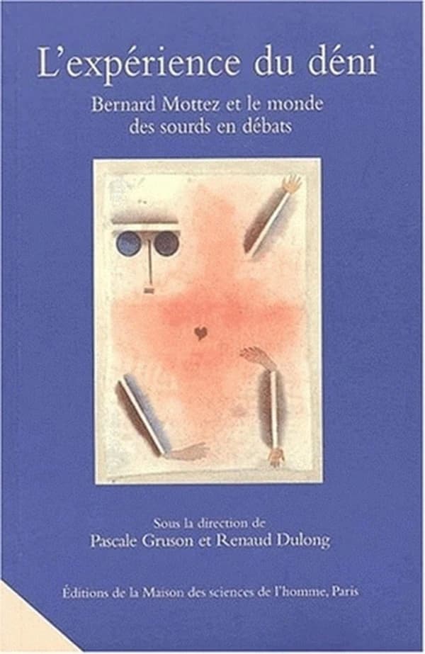 L'expérience du déni : Bernard Mottez et le monde des sourds en débats : [actes de la journée d'étude]