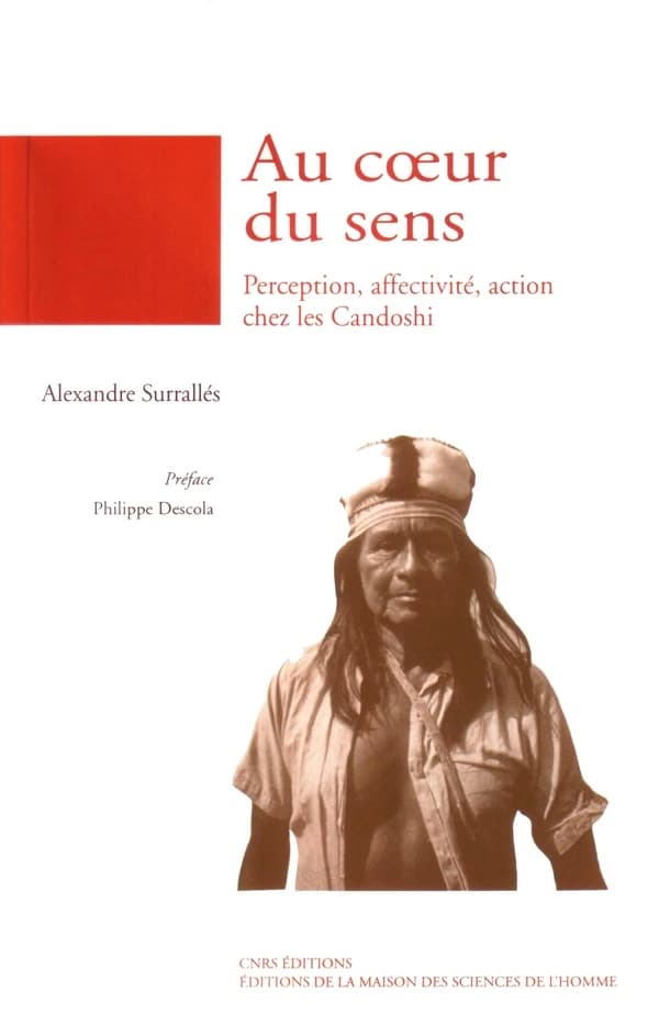 Au coeur du sens : perception, affectivité, action chez les Candoshi