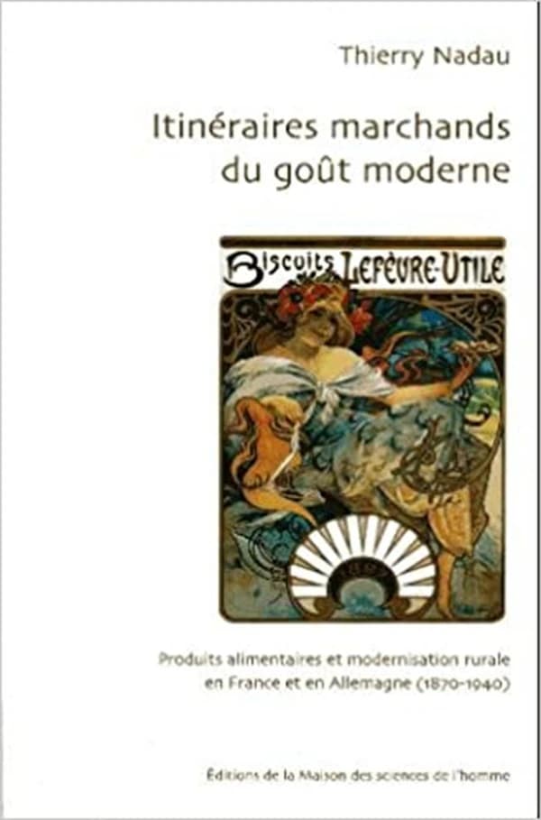 Itinéraires marchands du goût moderne : produits alimentaires et modernisation rurale en France et en Allemagne, 1870-1940