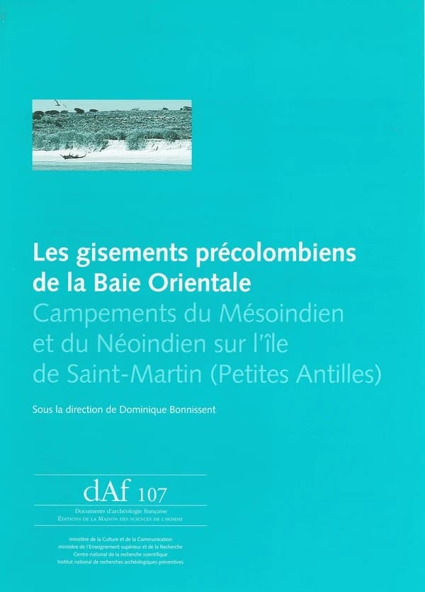 Les gisements précolombiens de la baie orientale : campements du mésoindien et du néoindien sur l'île de Saint-Martin, Petites Antilles