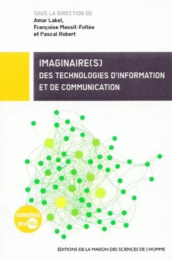 Imaginaire(s) des technologies d'information et de communication : actes de la journée d'études du 31 mars 2008 [à l'École des Mines de Paris]