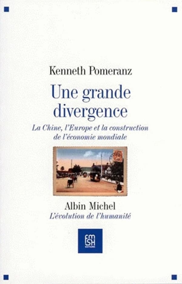 Une Grande divergence : La Chine, l'Europe et la construction de l'économie mondiale