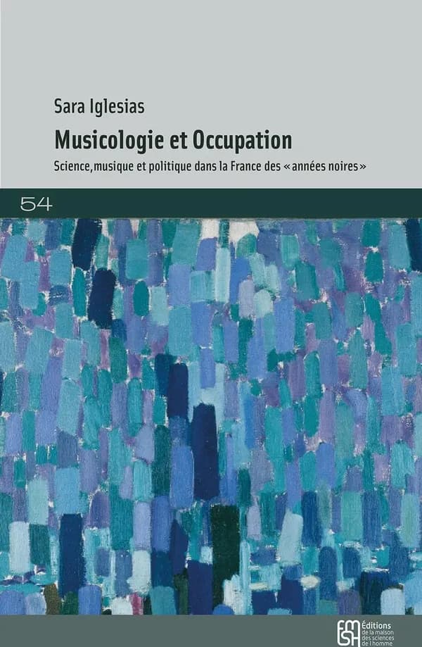 Musicologie et Occupation : science, musique et politique dans la France des années noires