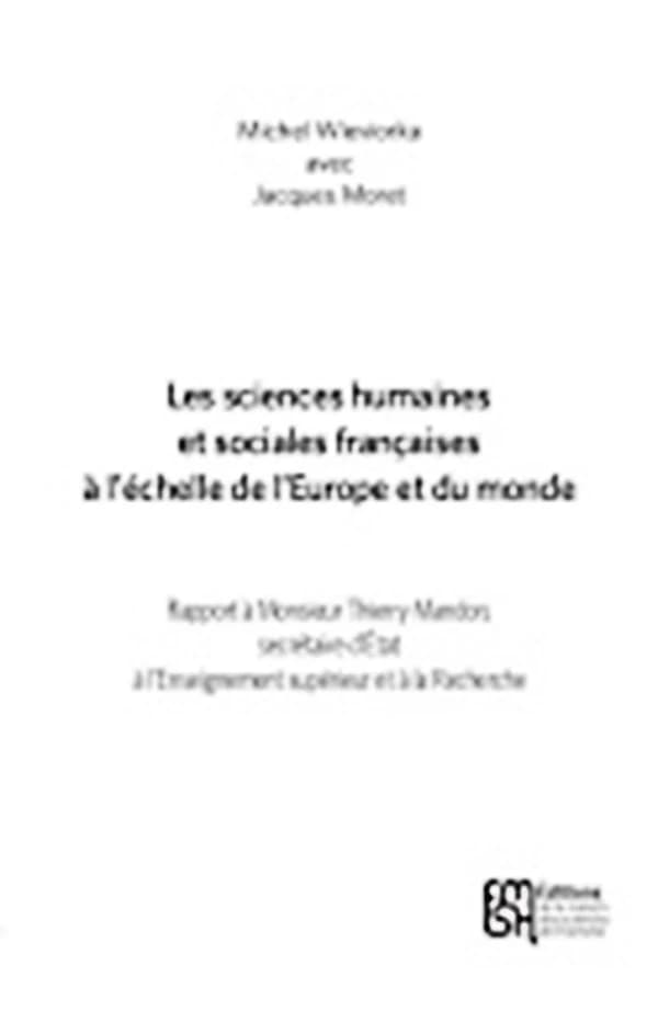 Les sciences humaines et sociales françaises à l'échelle de l'Europe et du monde : rapport à monsieur Thierry Mandon, secrétaire d'État à l'enseignement supérieur et à la recherche